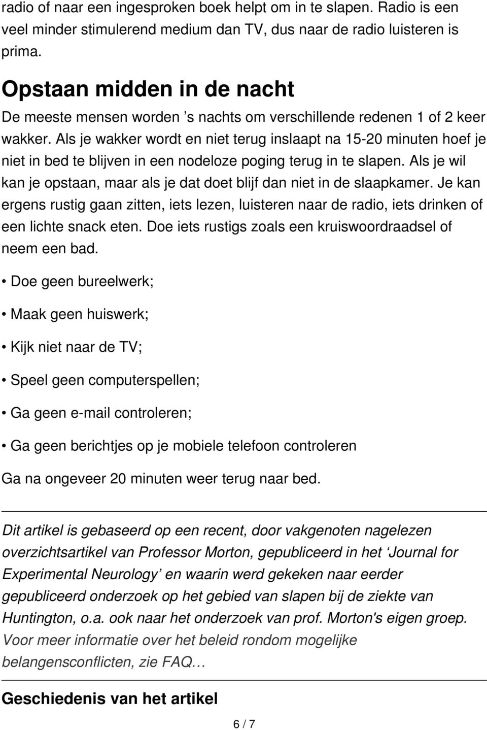 Als je wakker wordt en niet terug inslaapt na 15-20 minuten hoef je niet in bed te blijven in een nodeloze poging terug in te slapen.