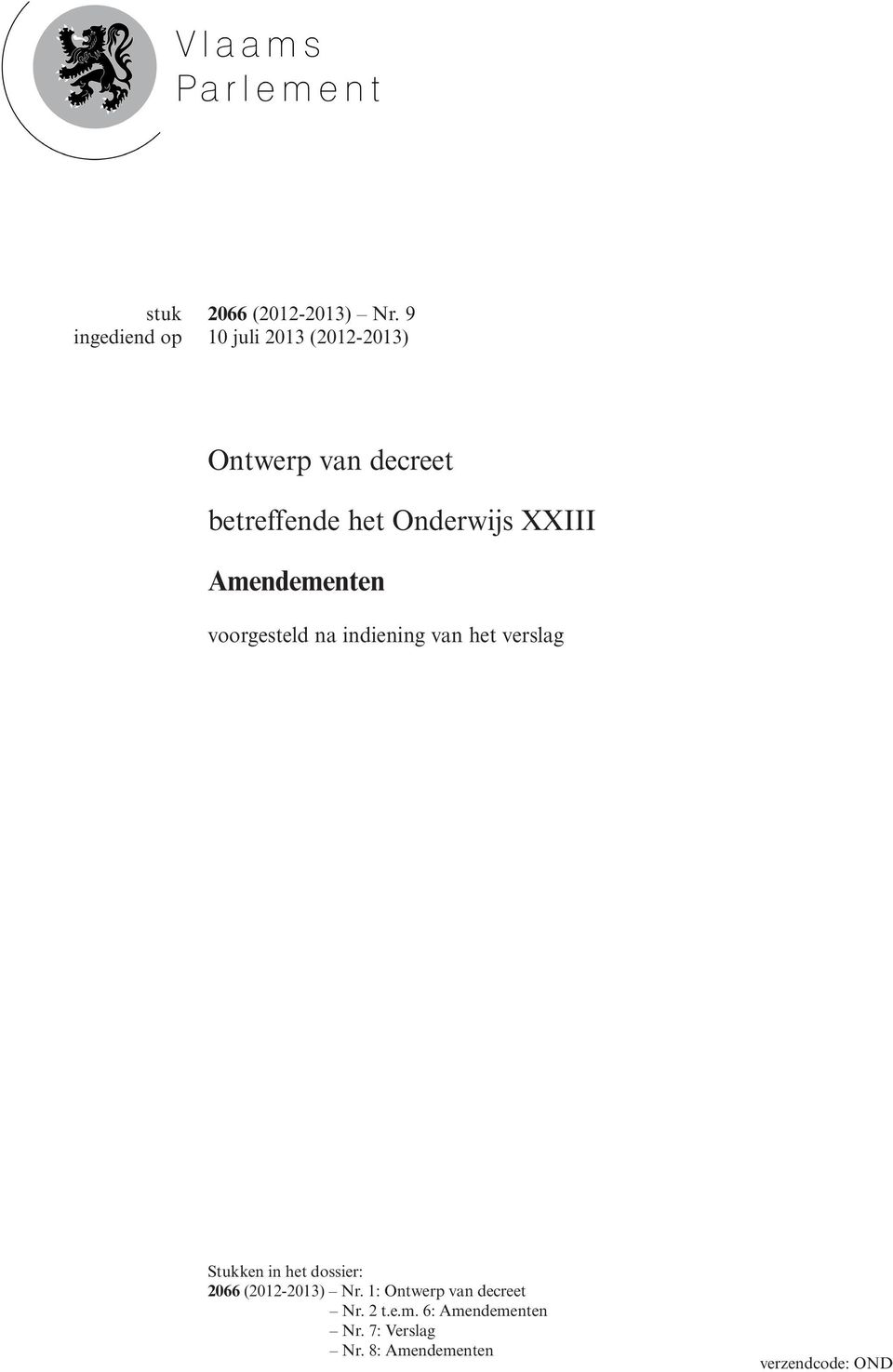 XXIII Amendementen voorgesteld Stukken in het dossier: 2066 (2012-2013)