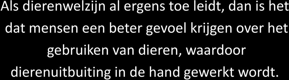 krijgen over het gebruiken van dieren,