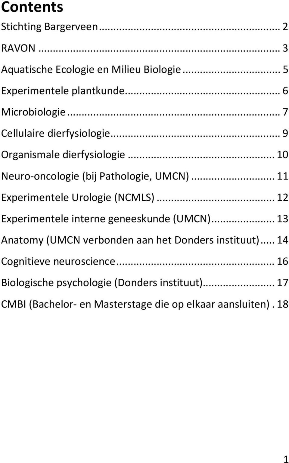 .. 11 Experimentele Urologie (NCMLS)... 12 Experimentele interne geneeskunde (UMCN).