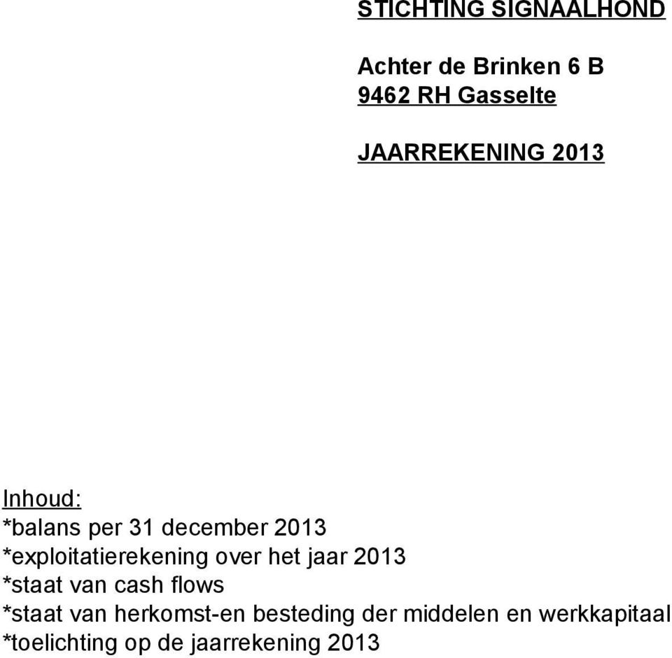 *exploitatierekening over het jaar 2013 *staat van cash flows *staat