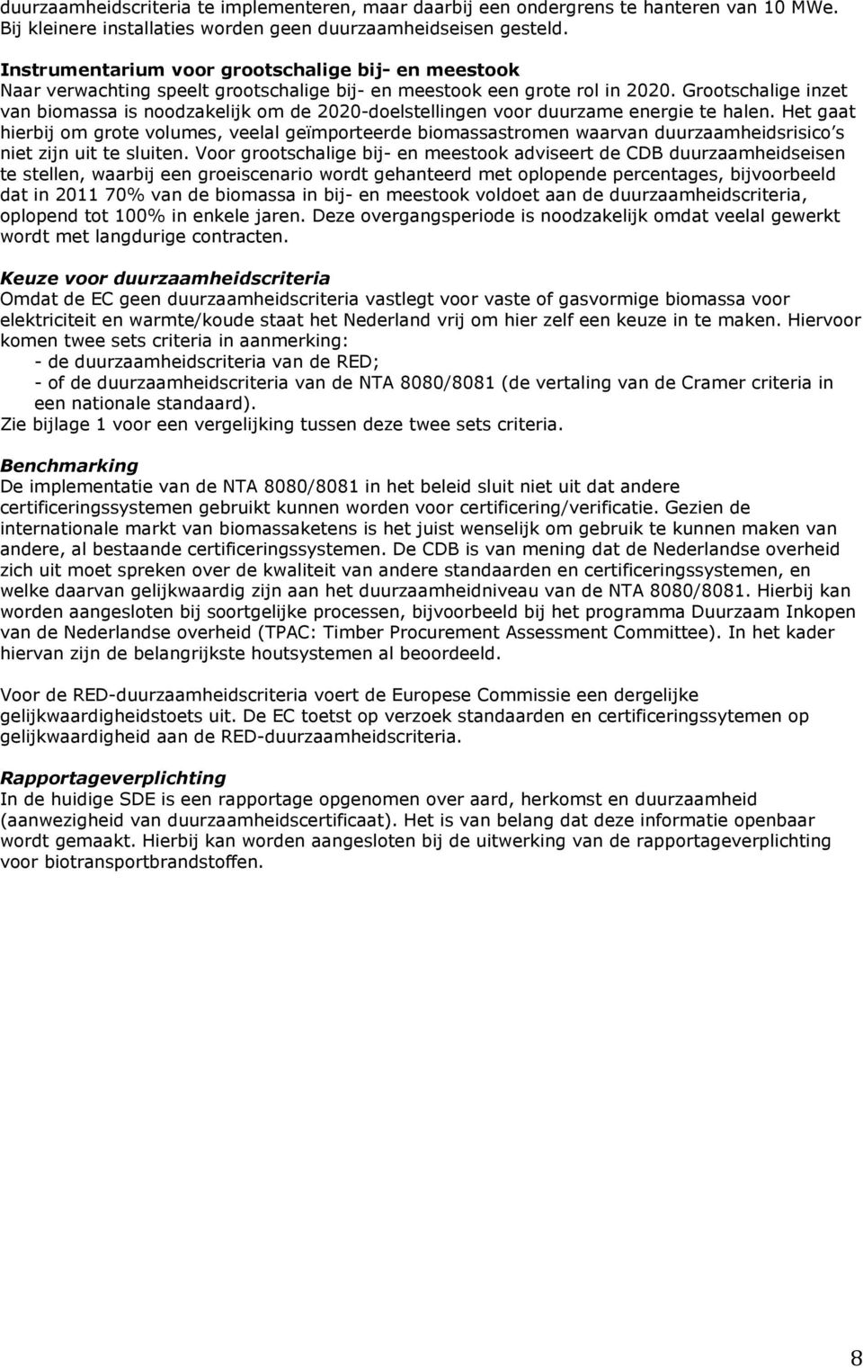 Grootschalige inzet van biomassa is noodzakelijk om de 2020-doelstellingen voor duurzame energie te halen.