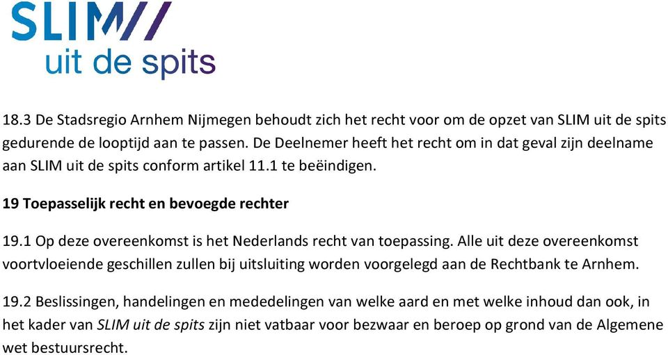 1 Op deze overeenkomst is het Nederlands recht van toepassing.
