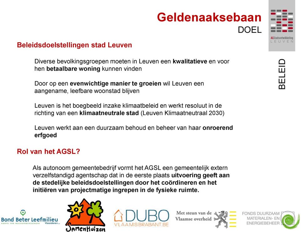 Klimaatneutraal 2030) Leuven werkt aan een duurzaam behoud en beheer van haar onroerend erfgoed Rol van het AGSL?