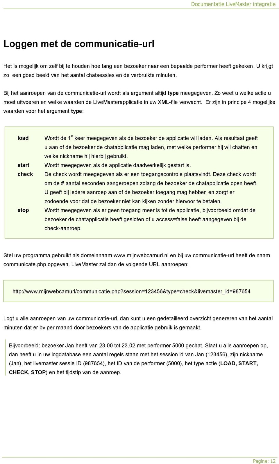 Zo weet u welke actie u moet uitvoeren en welke waarden de LiveMasterapplicatie in uw XML-file verwacht.