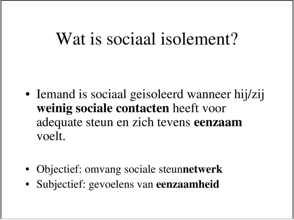 sociale contacten heeft voor adequate steun en zich