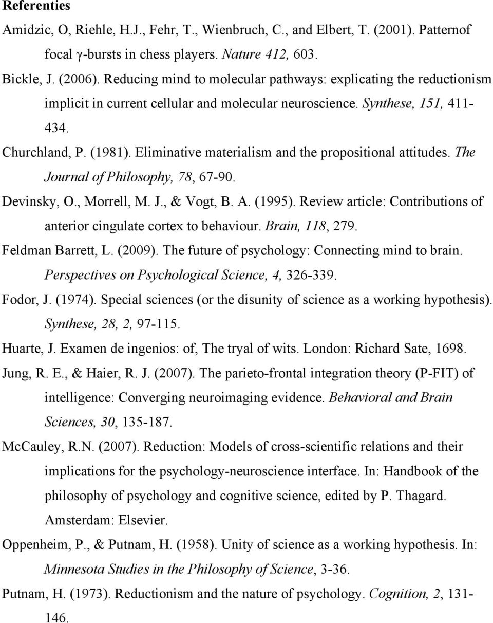 Eliminative materialism and the propositional attitudes. The Journal of Philosophy, 78, 67-90. Devinsky, O., Morrell, M. J., & Vogt, B. A. (1995).