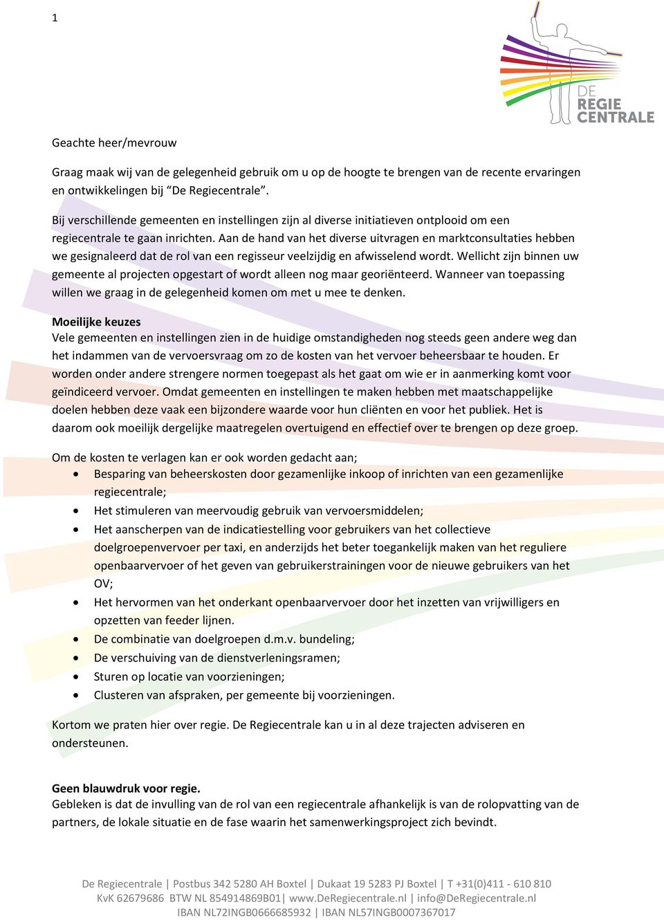 Aan de hand van het diverse uitvragen en marktconsultaties hebben we gesignaleerd dat de rol van een regisseur veelzijdig en afwisselend wordt.