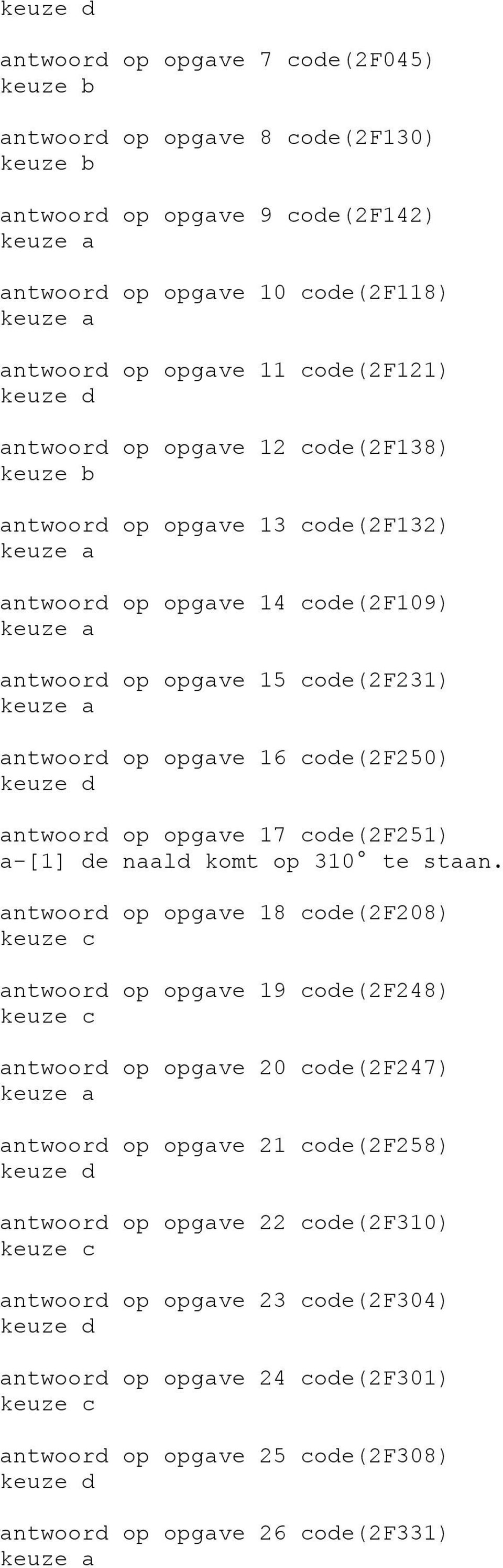 antwoord op opgave 17 code(2f251) a-[1] de naald komt op 310 te staan.