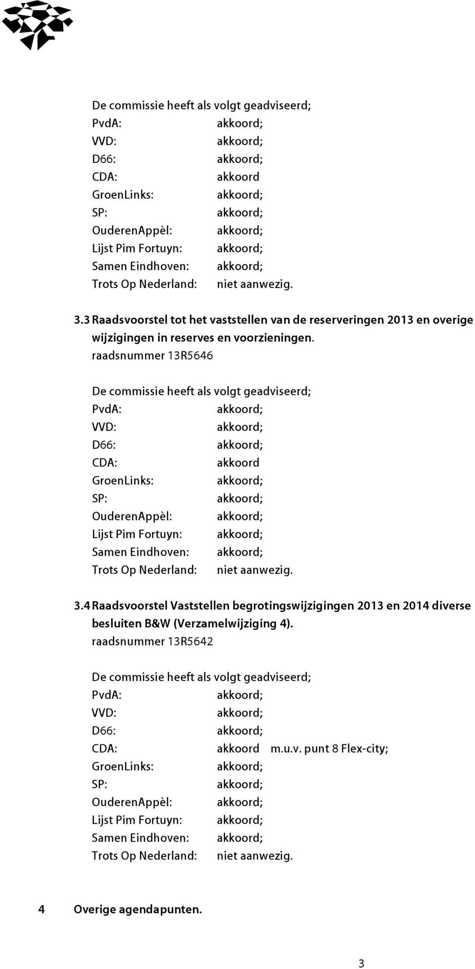 4 Raadsvoorstel Vaststellen begrotingswijzigingen 2013 en 2014 diverse