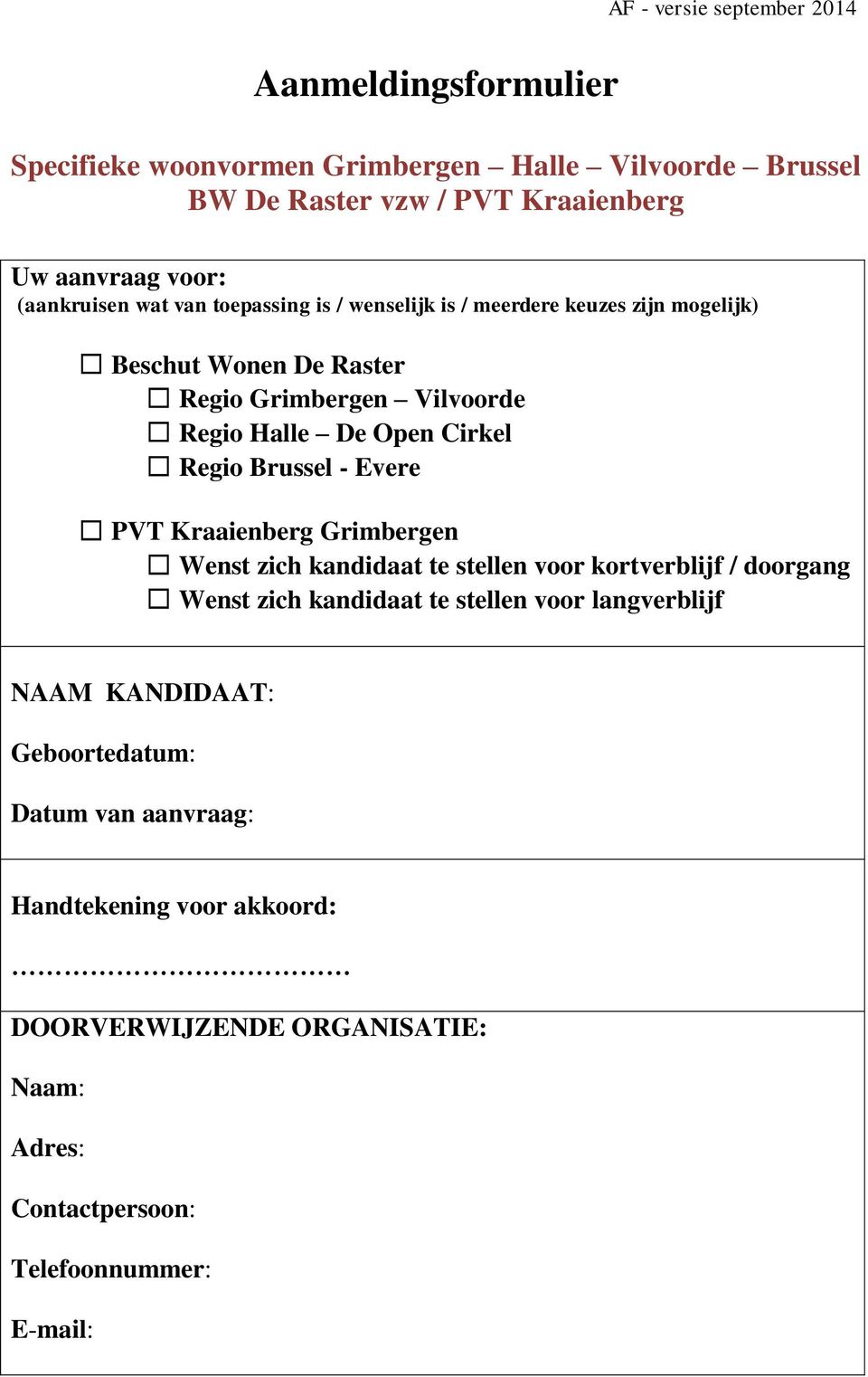 Regio Brussel - Evere PVT Kraaienberg Grimbergen Wenst zich kandidaat te stellen voor kortverblijf / doorgang Wenst zich kandidaat te stellen voor langverblijf