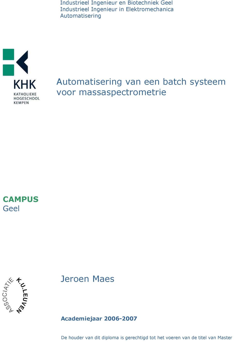 voor massaspectrometrie CAMPUS Geel Jeroen Maes Academiejaar 2006-2007