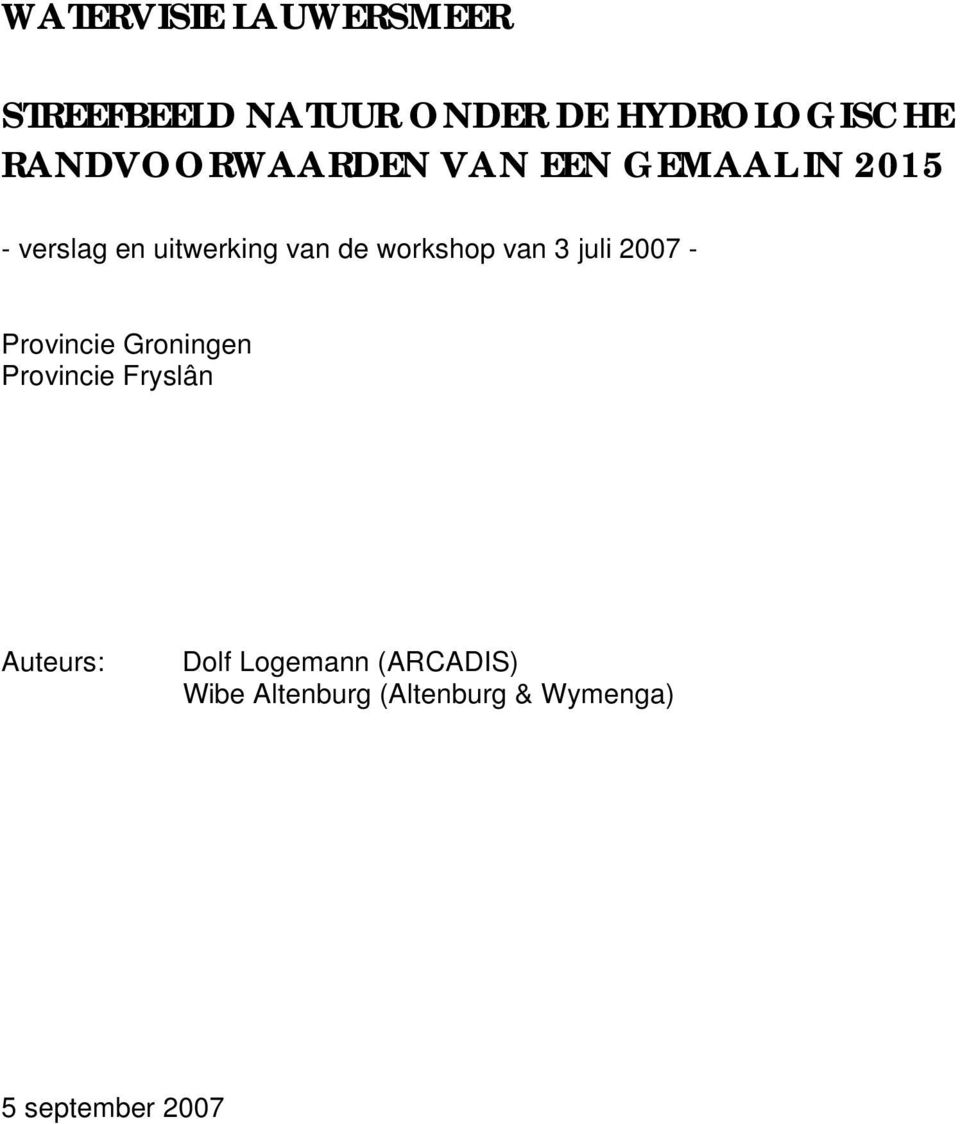 workshop van 3 juli 2007 - Provincie Groningen Provincie Fryslân