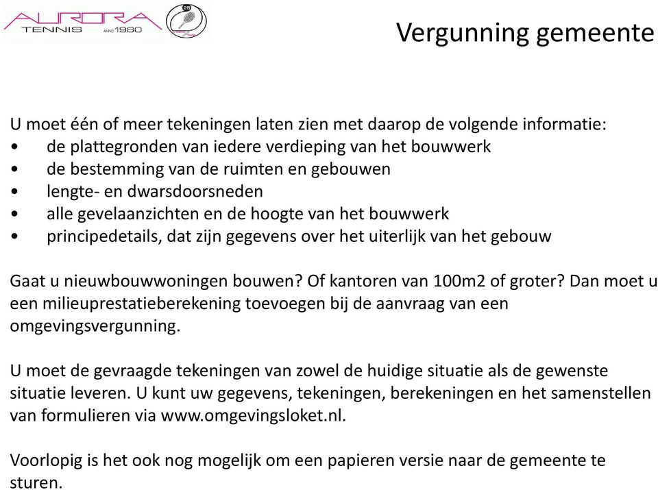 Of kantoren van 100m2 of groter? Dan moet u een milieuprestatieberekening toevoegen bij de aanvraag van een omgevingsvergunning.