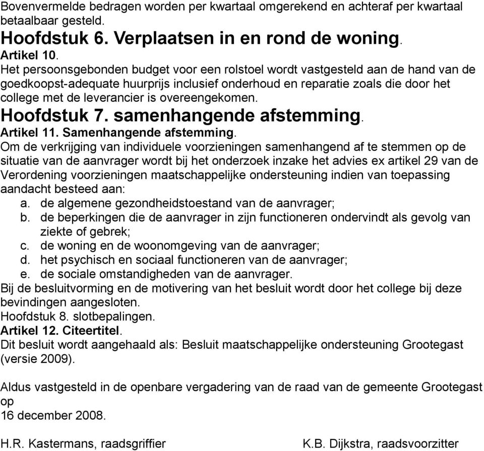 overeengekomen. Hoofdstuk 7. samenhangende afstemming. Artikel 11. Samenhangende afstemming.