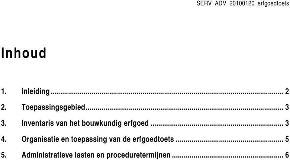 Inventaris van het bouwkundig erfgoed... 3 4.