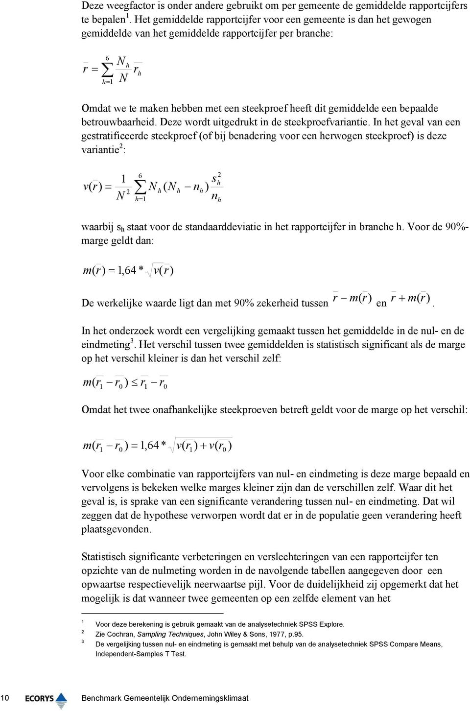 gemiddelde een bepaalde betrouwbaarheid. Deze wordt uitgedrukt in de steekproefvariantie.