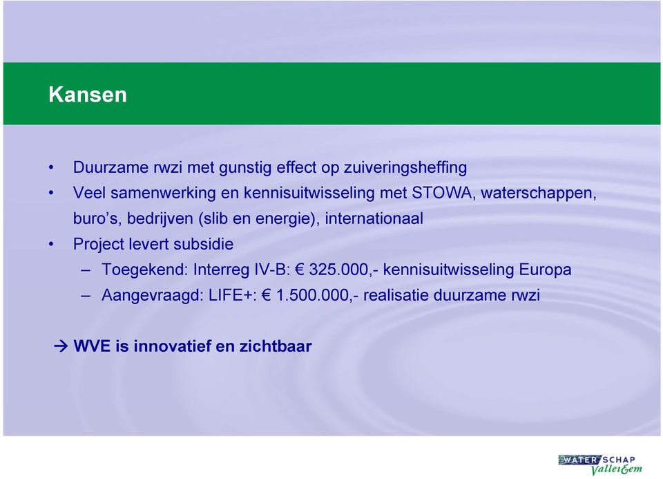 internationaal Project levert subsidie Toegekend: Interreg IV-B: 325.