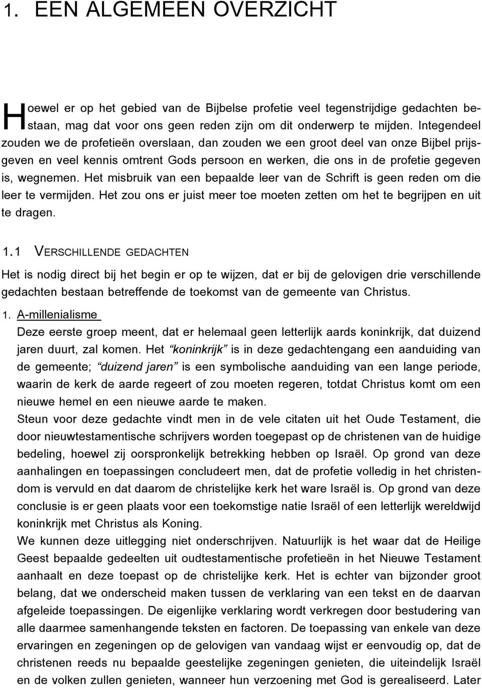 Het misbruik van een bepaalde leer van de Schrift is geen reden om die leer te vermijden. Het zou ons er juist meer toe moeten zetten om het te begrijpen en uit te dragen. 1.