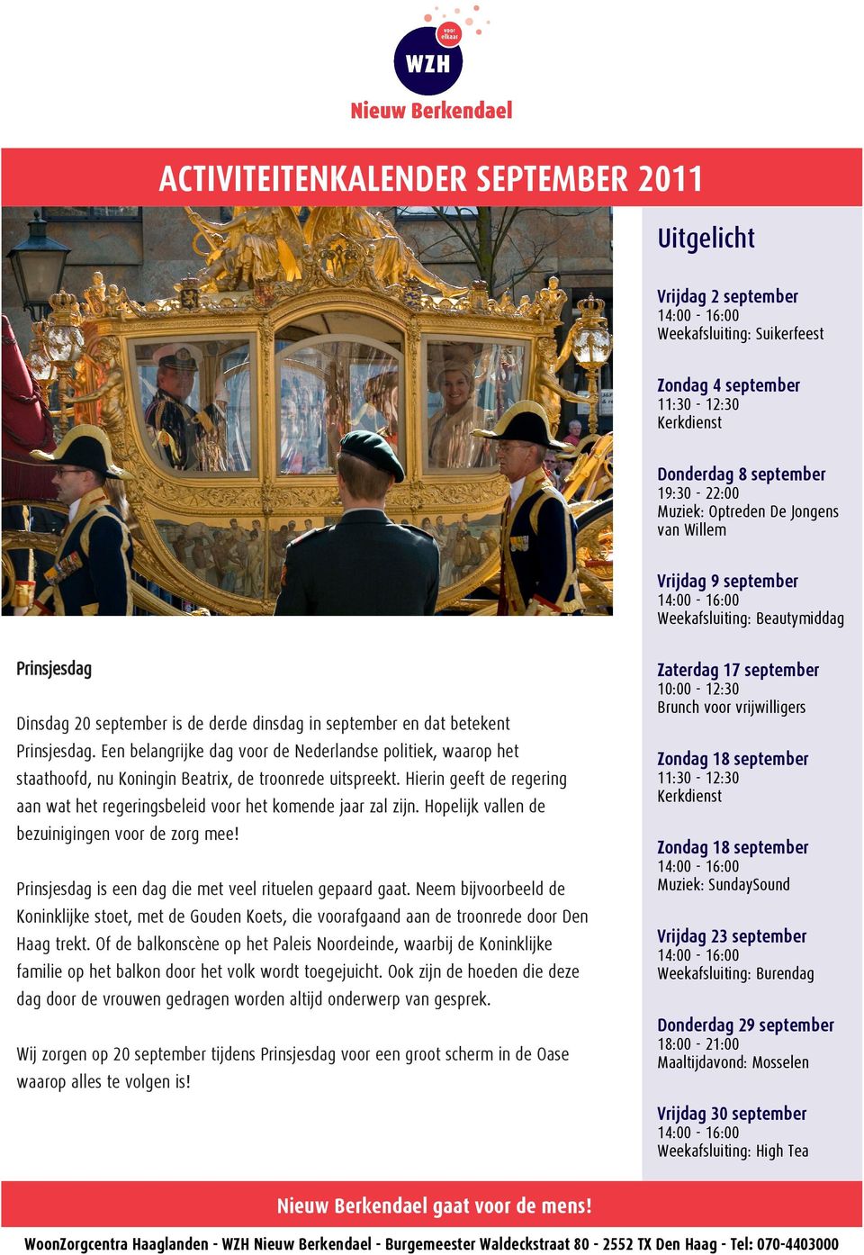 Een belangrijke dag voor de Nederlandse politiek, waarop het staathoofd, nu Koningin Beatrix, de troonrede uitspreekt.