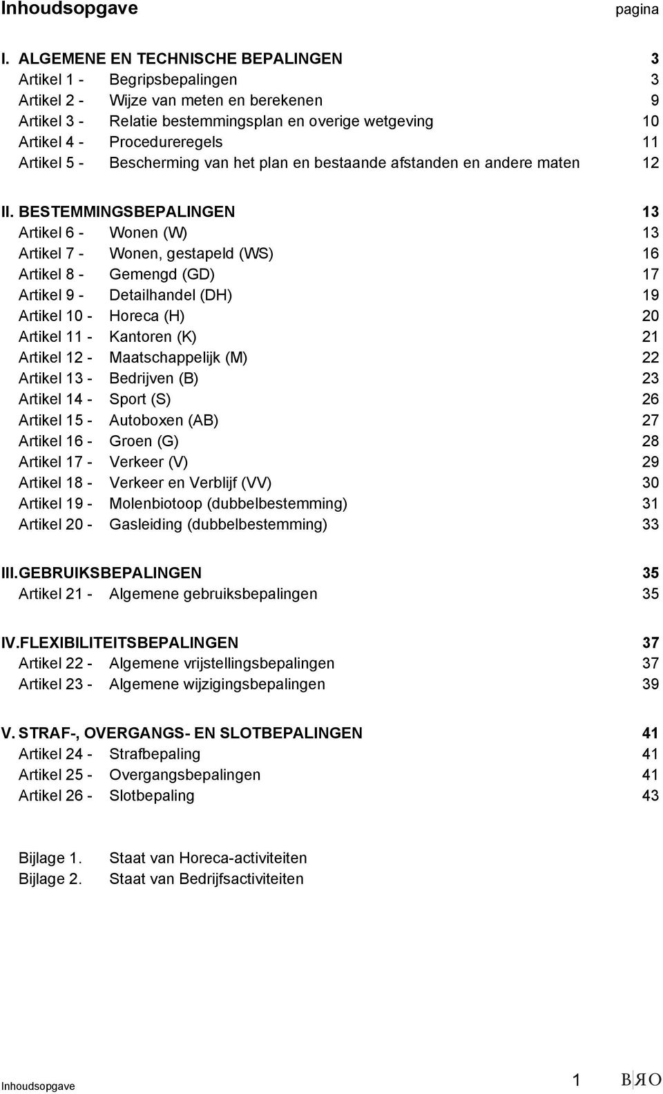 11 Artikel 5 - Bescherming van het plan en bestaande afstanden en andere maten 12 II.