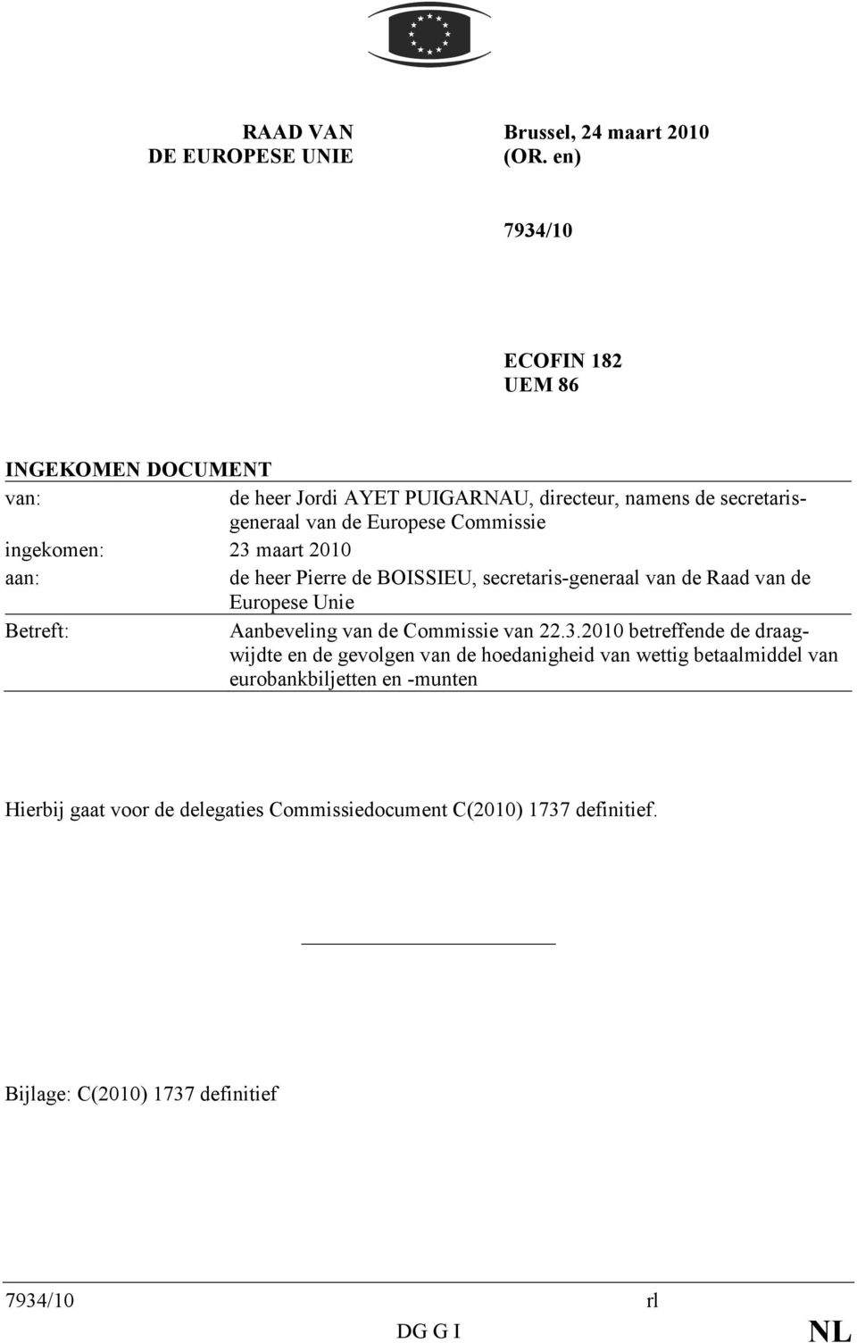 ingekomen: 23 maart 2010 aan: de heer Pierre de BOISSIEU, secretaris-generaal van de Raad van de Europese Unie Betreft: Aanbeveling van de Commissie van