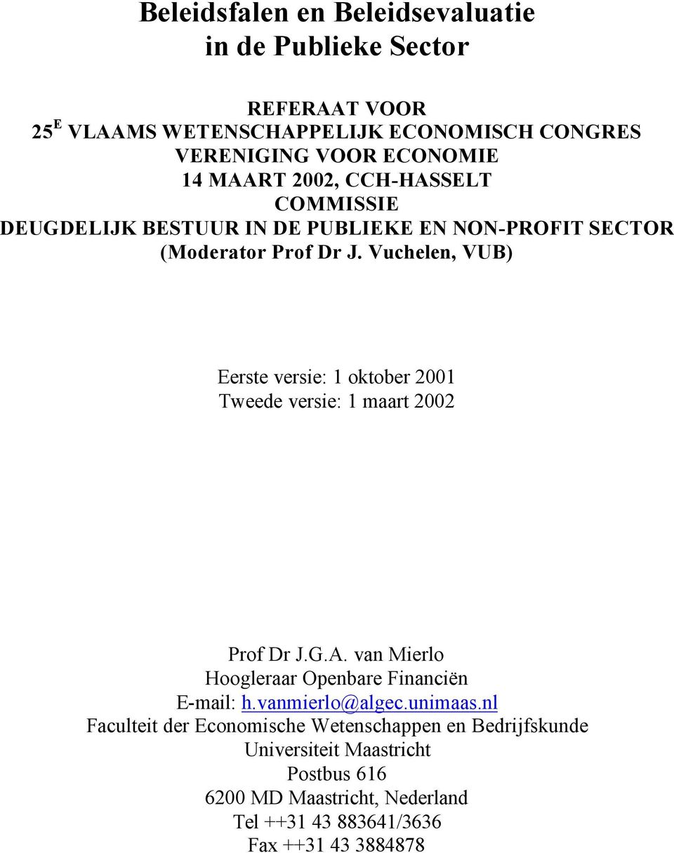 Vuchelen, VUB) Eerste versie: 1 oktober 2001 Tweede versie: 1 maart 2002 Prof Dr J.G.A. van Mierlo Hoogleraar Openbare Financiën E-mail: h.