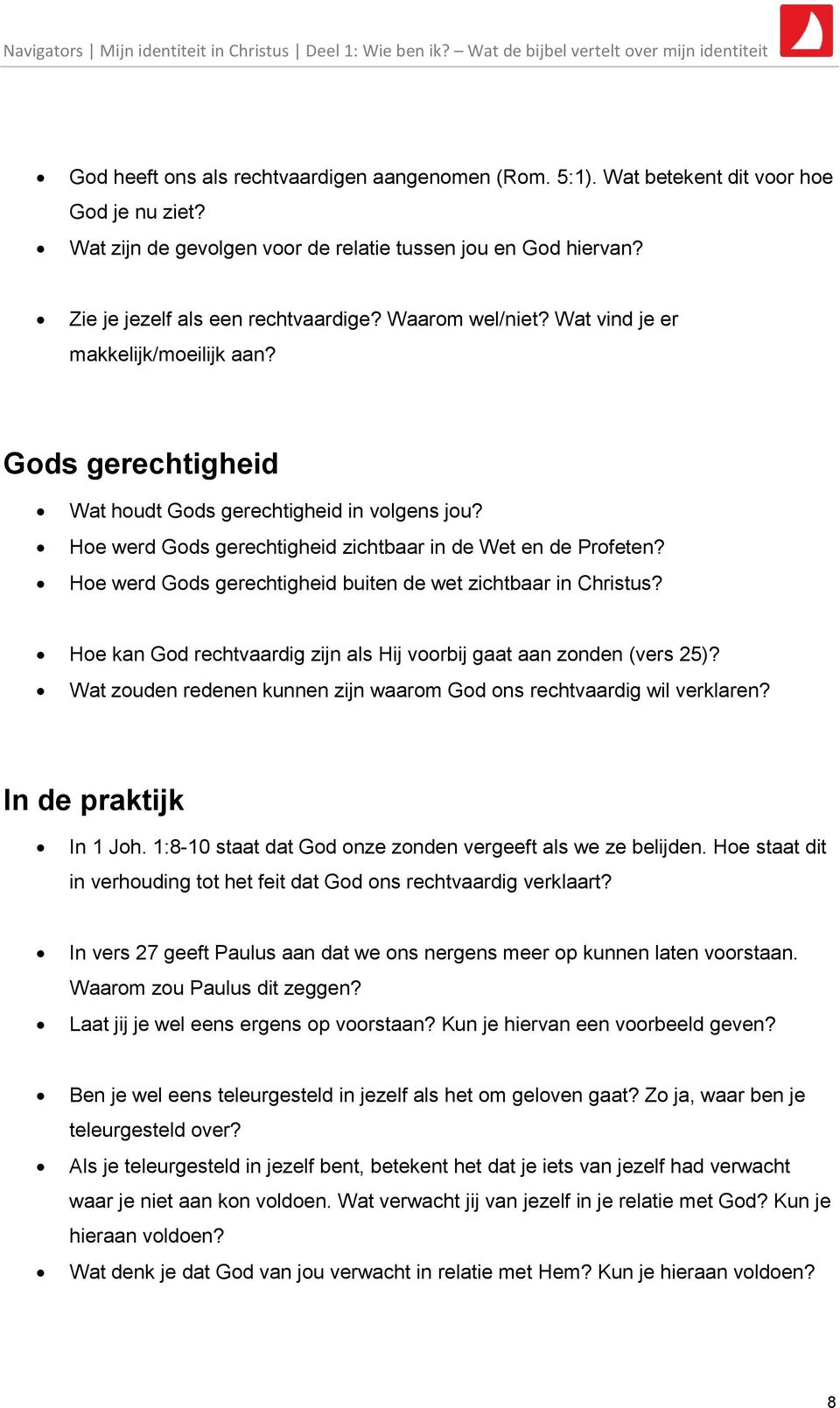 Hoe werd Gods gerechtigheid buiten de wet zichtbaar in Christus? Hoe kan God rechtvaardig zijn als Hij voorbij gaat aan zonden (vers 25)?