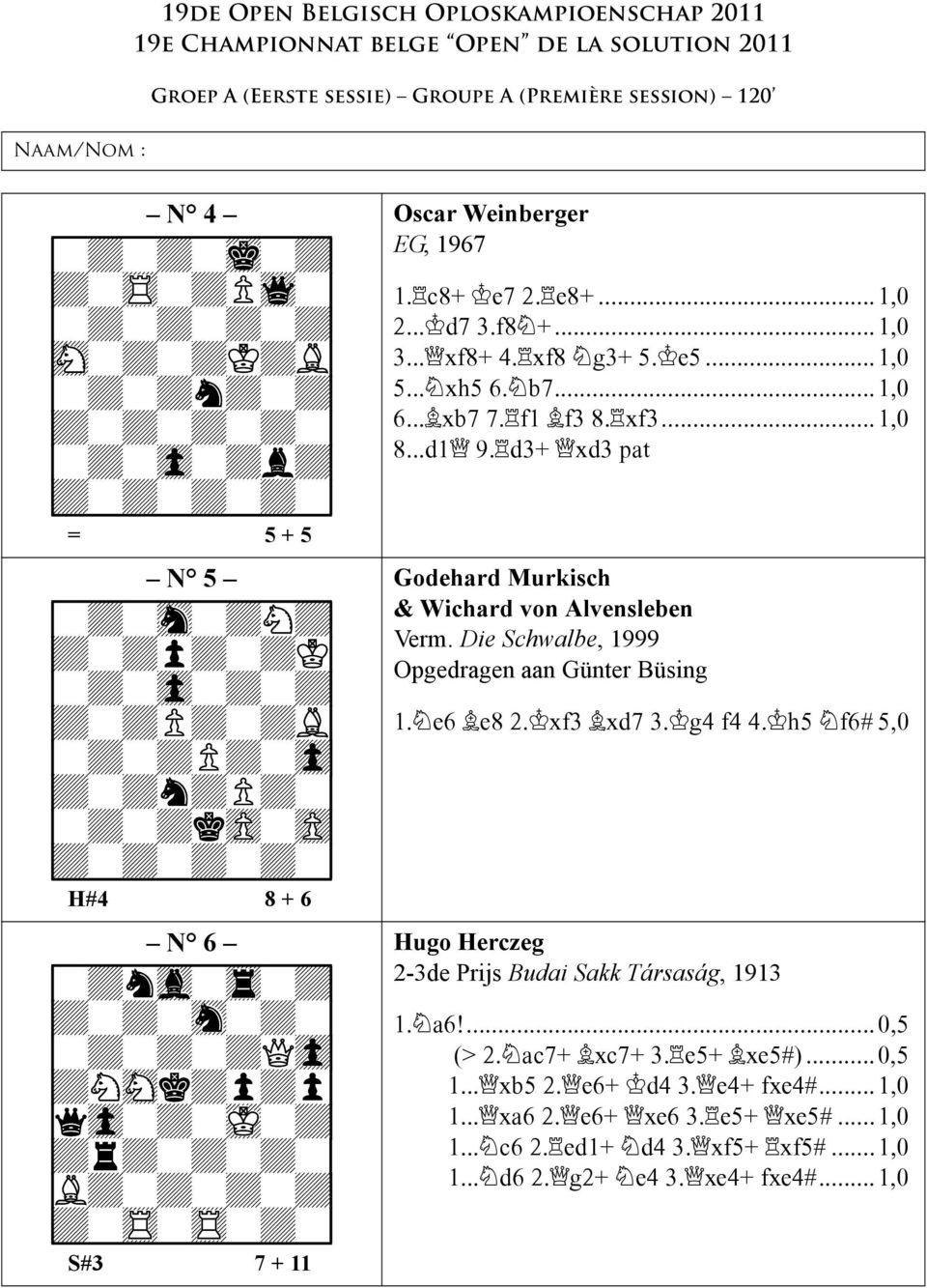 .. d7 3.f8 +...1,0 3... xf8+ 4. xf8 g3+ 5. e5...1,0 5... xh5 6. b7...1,0 6... xb7 7. f1 f3 8. xf3...1,0 8...d1 9. d3+ xd3 pat Godehard Murkisch & Wichard von Alvensleben Verm.