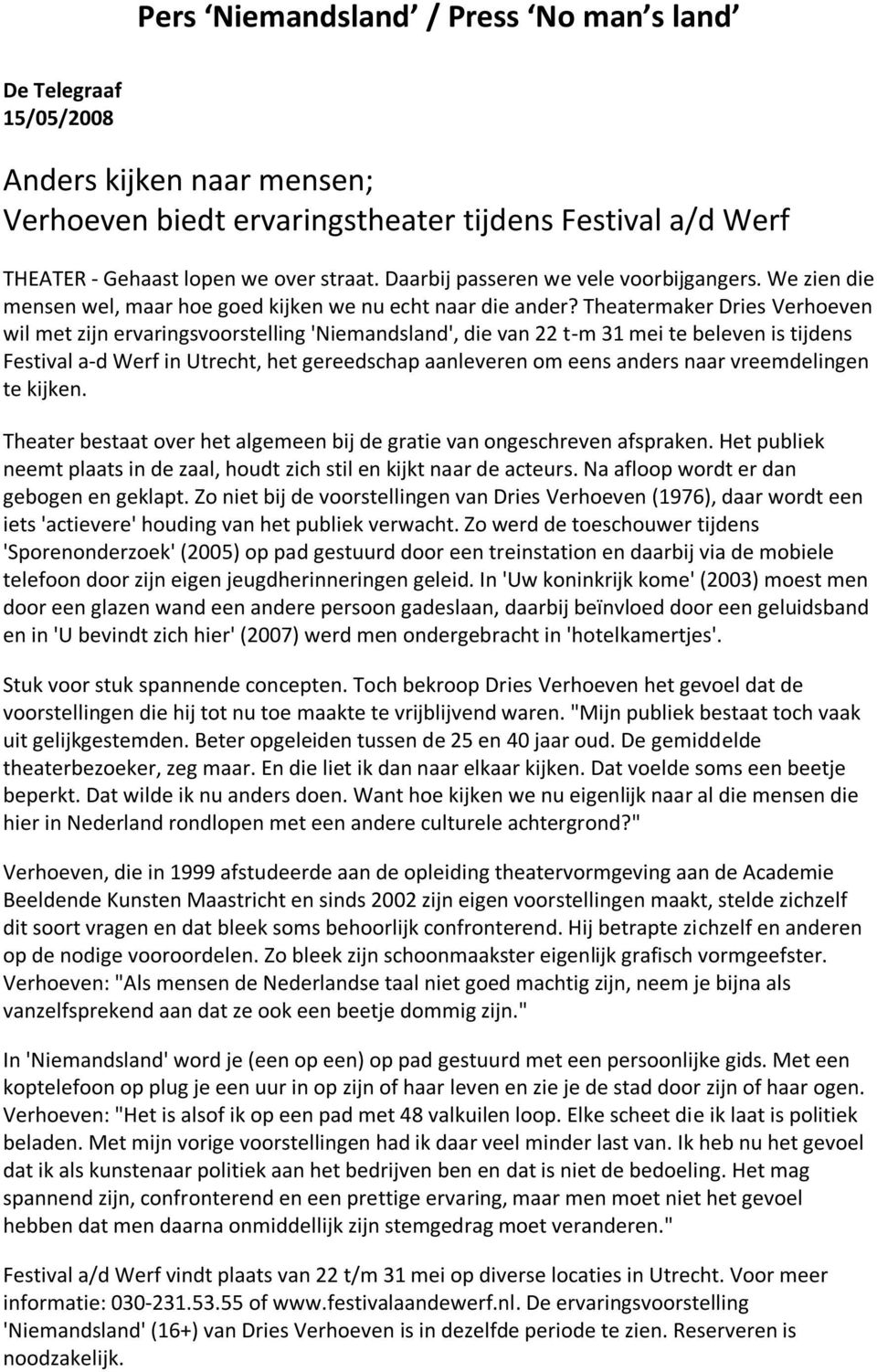 Theatermaker Dries Verhoeven wil met zijn ervaringsvoorstelling 'Niemandsland', die van 22 t-m 31 mei te beleven is tijdens Festival a-d Werf in Utrecht, het gereedschap aanleveren om eens anders