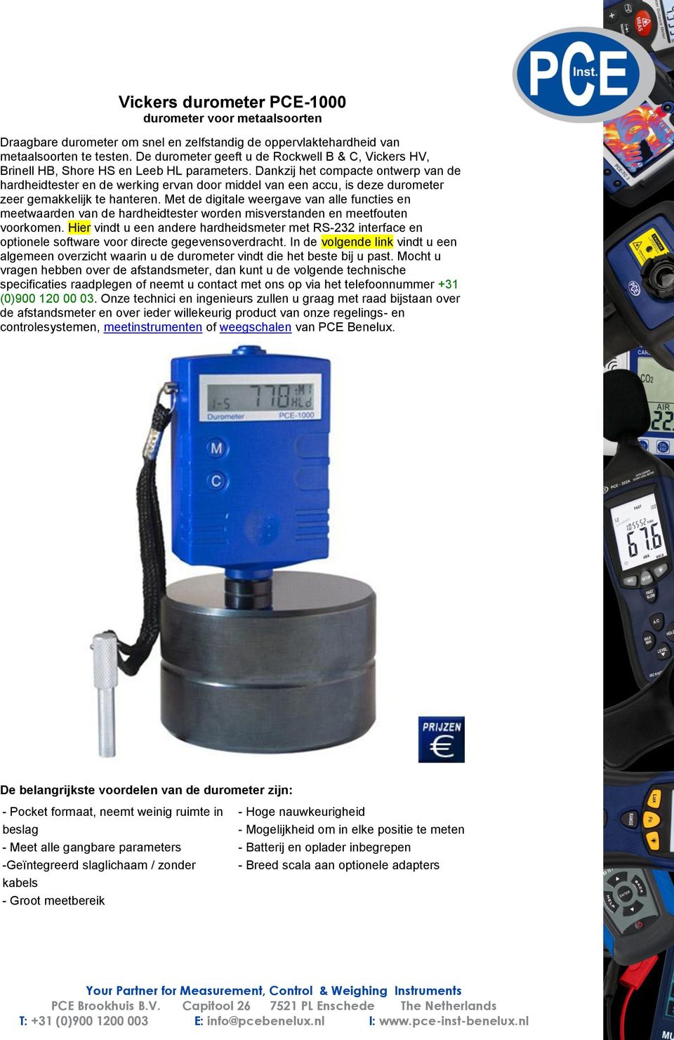 Dankzij het compacte ontwerp van de hardheidtester en de werking ervan door middel van een accu, is deze durometer zeer gemakkelijk te hanteren.