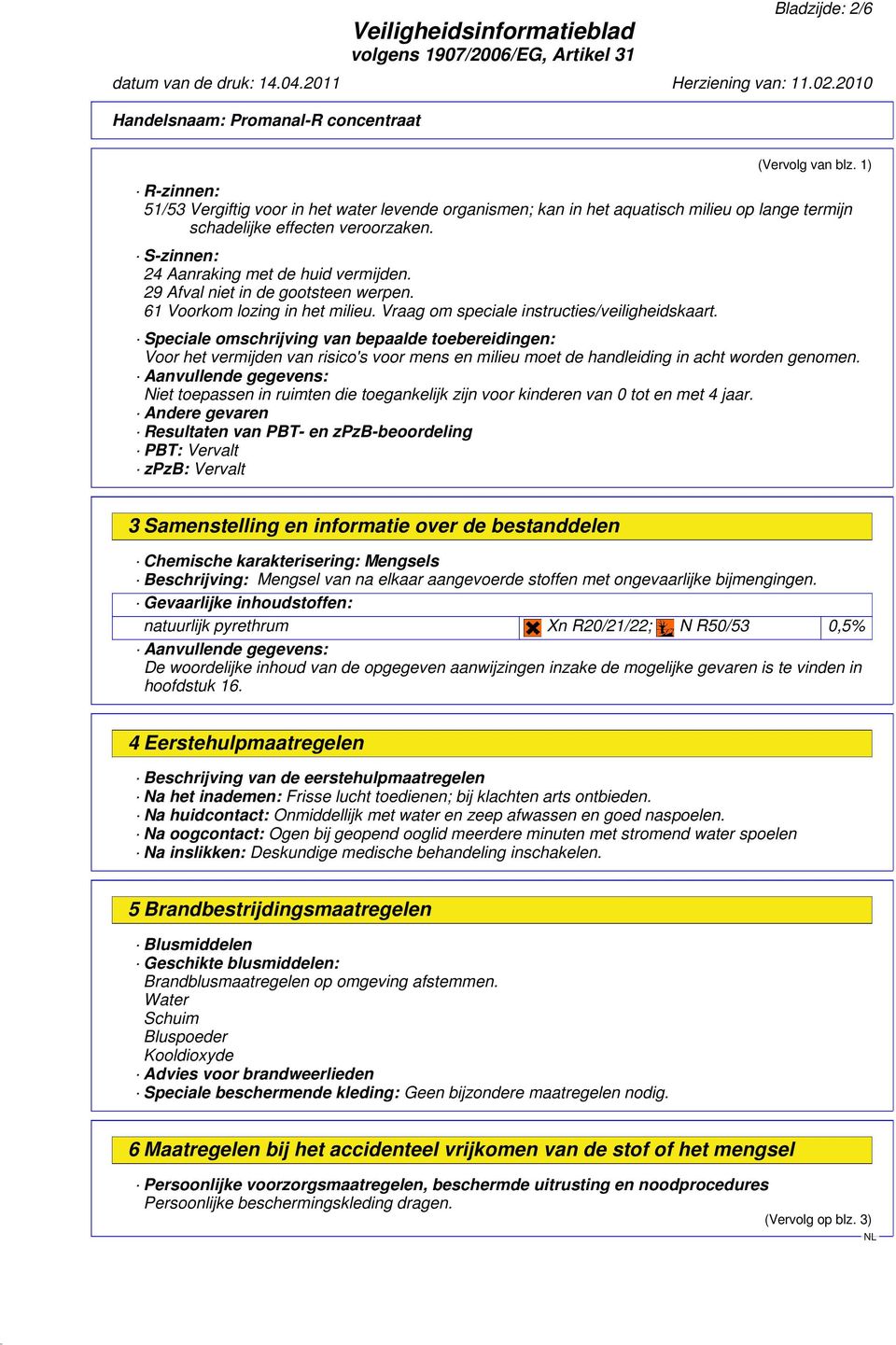 Speciale omschrijving van bepaalde toebereidingen: Voor het vermijden van risico's voor mens en milieu moet de handleiding in acht worden genomen.