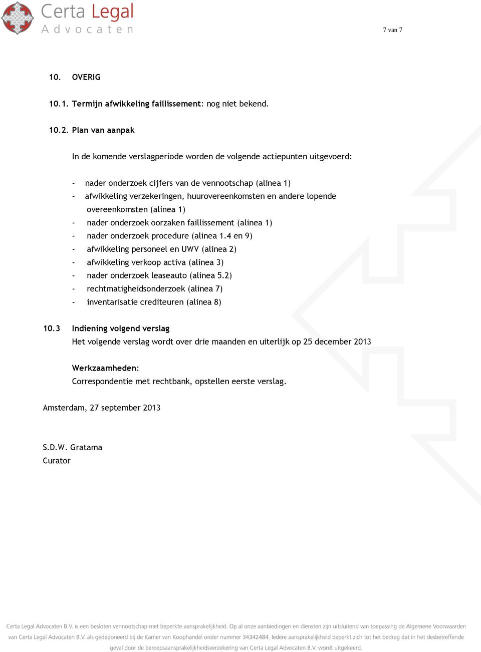 andere lopende overeenkomsten (alinea 1) - nader onderzoek oorzaken faillissement (alinea 1) - nader onderzoek procedure (alinea 1.