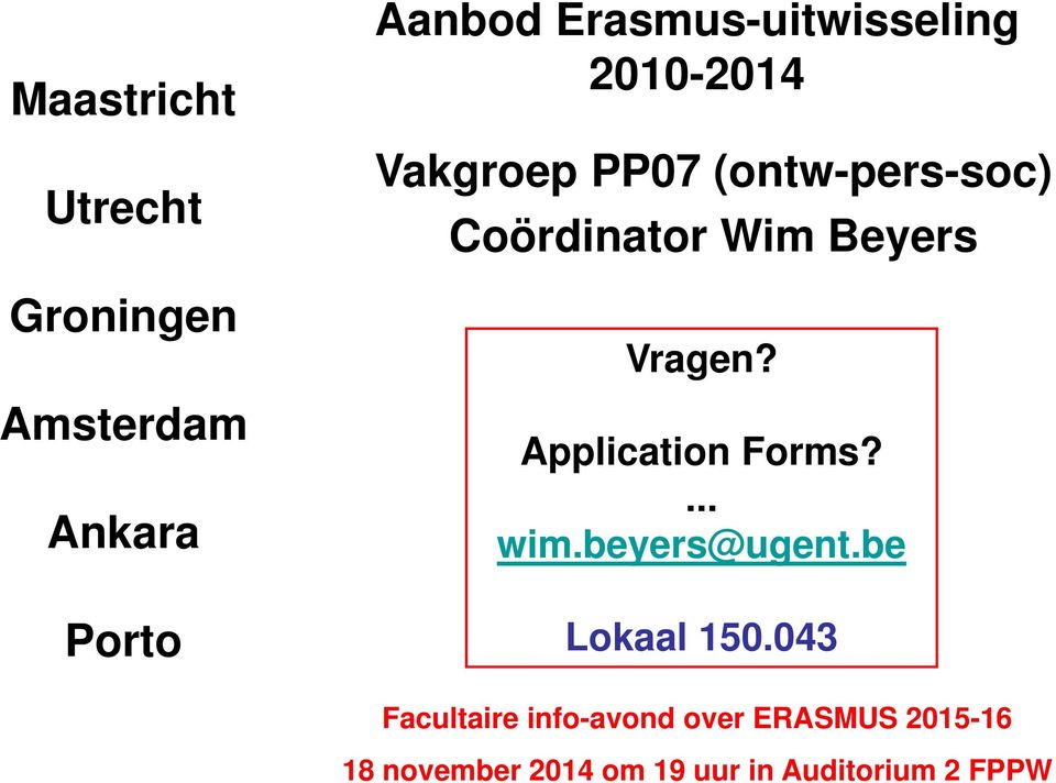 Application Forms?... wim.beyers@ugent.be Lokaal 150.