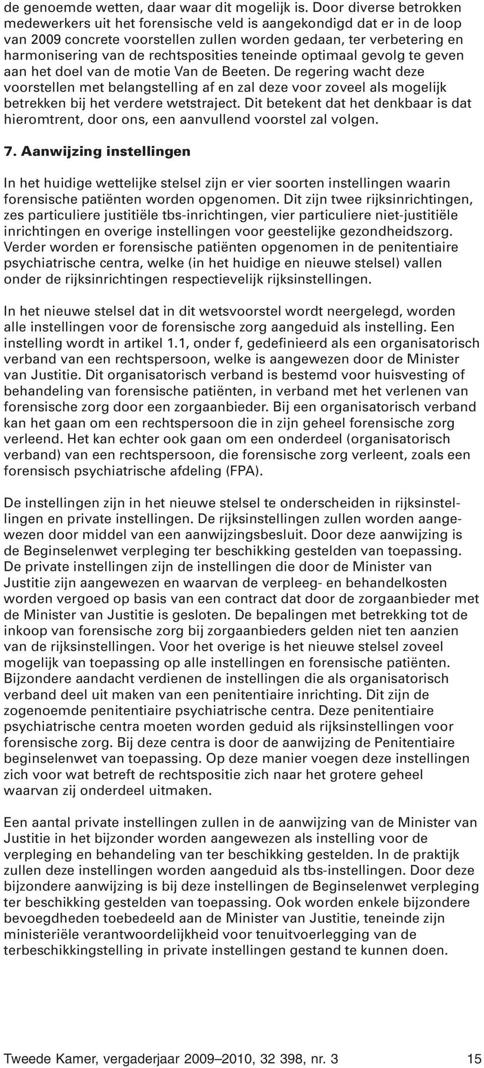 rechtsposities teneinde optimaal gevolg te geven aan het doel van de motie Van de Beeten.