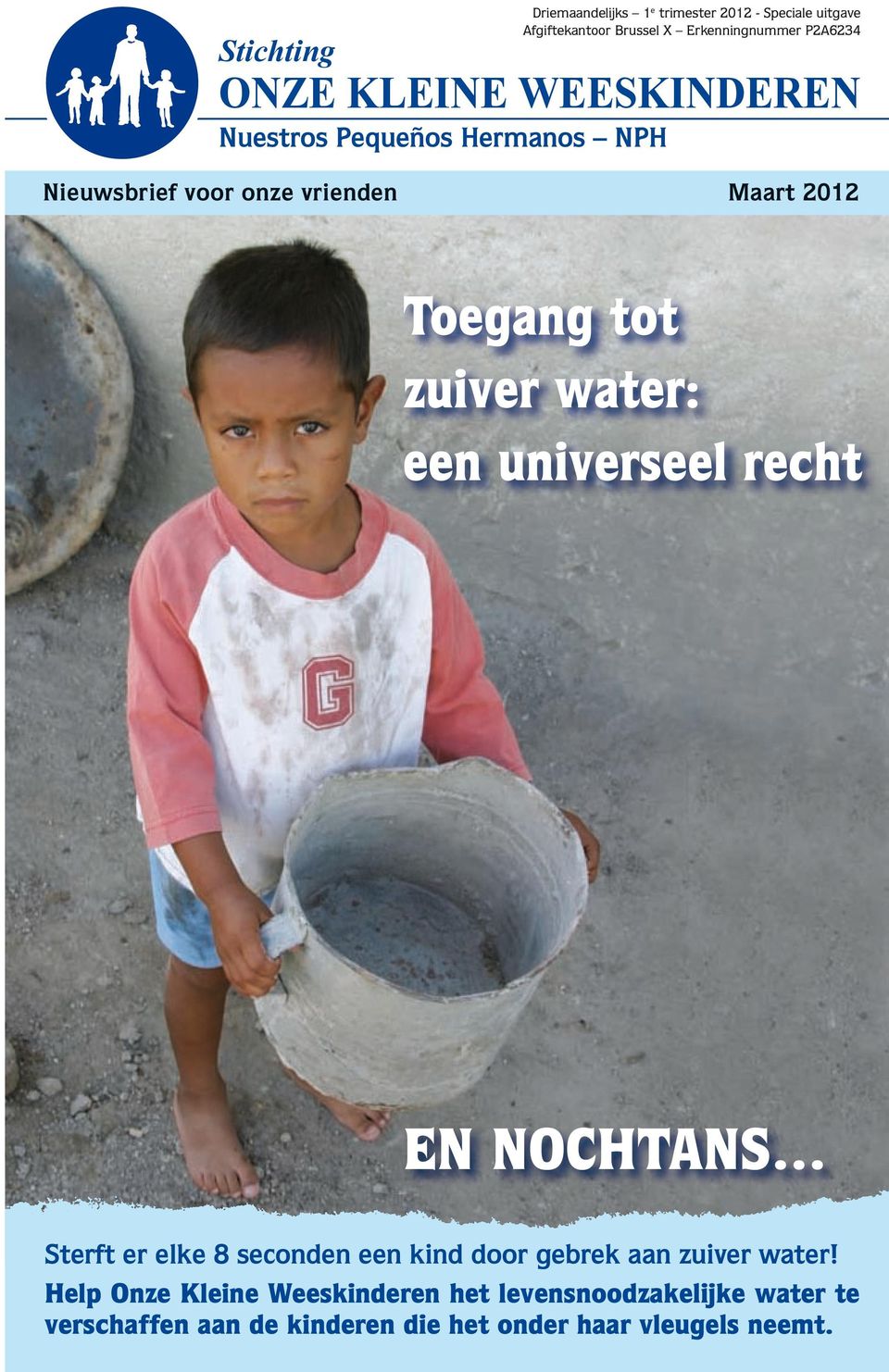zuiver water: een universeel recht EN NOCHTANS Sterft er elke 8 seconden een kind door gebrek aan zuiver water!