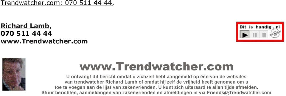 com U ontvangt dit bericht omdat u zichzelf hebt aangemeld op één van de websites van trendwatcher Richard Lamb