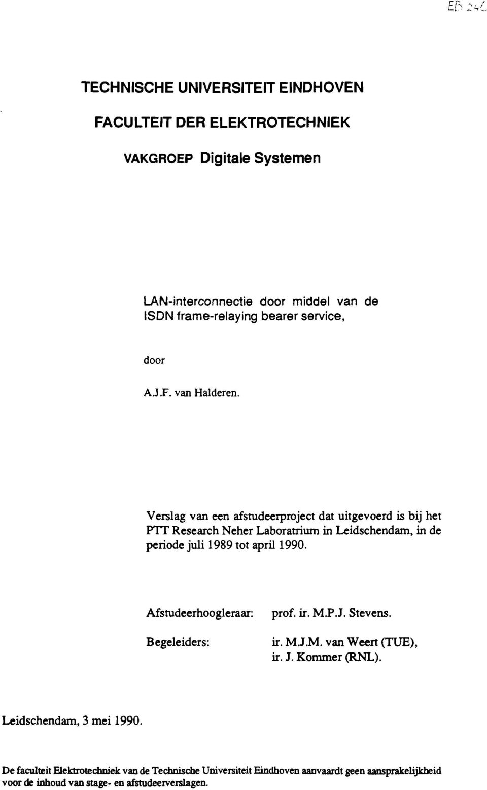 Verslag van een afstudeerproject dat uitgevoerd is bij het PTr Research Neher Laboratriwn in Leidschendam, in de periode juli 1989 tot april 1990.