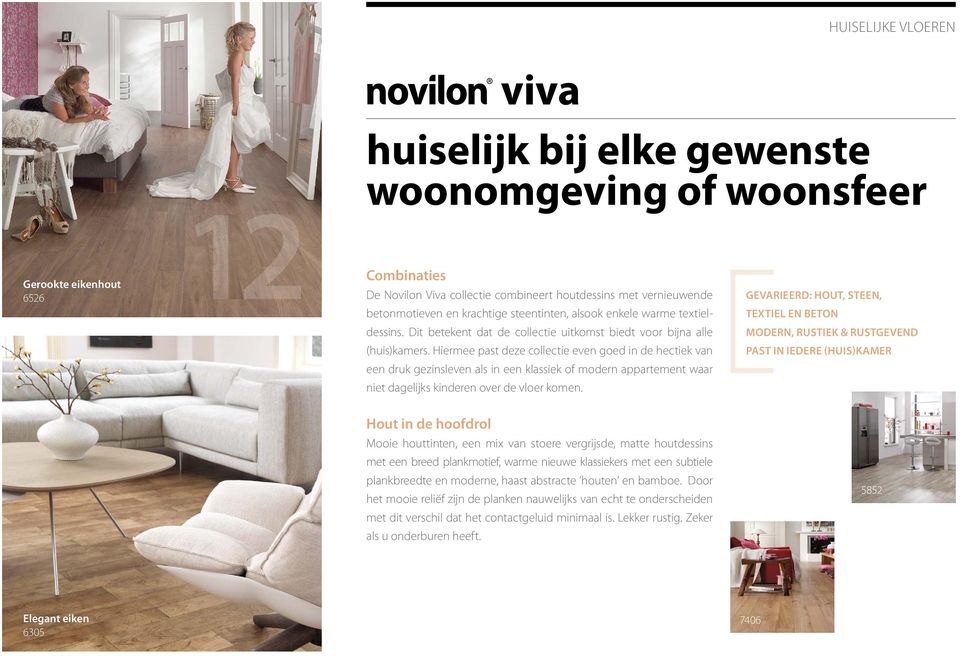 Hiermee past deze collectie even goed in de hectiek van een druk gezinsleven als in een klassiek of modern appartement waar niet dagelijks kinderen over de vloer komen.