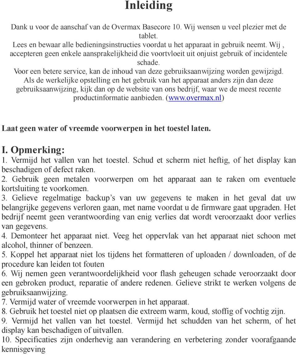 Als de werkelijke opstelling en het gebruik van het apparaat anders zijn dan deze gebruiksaanwijzing, kijk dan op de website van ons bedrijf, waar we de meest recente productinformatie aanbieden.