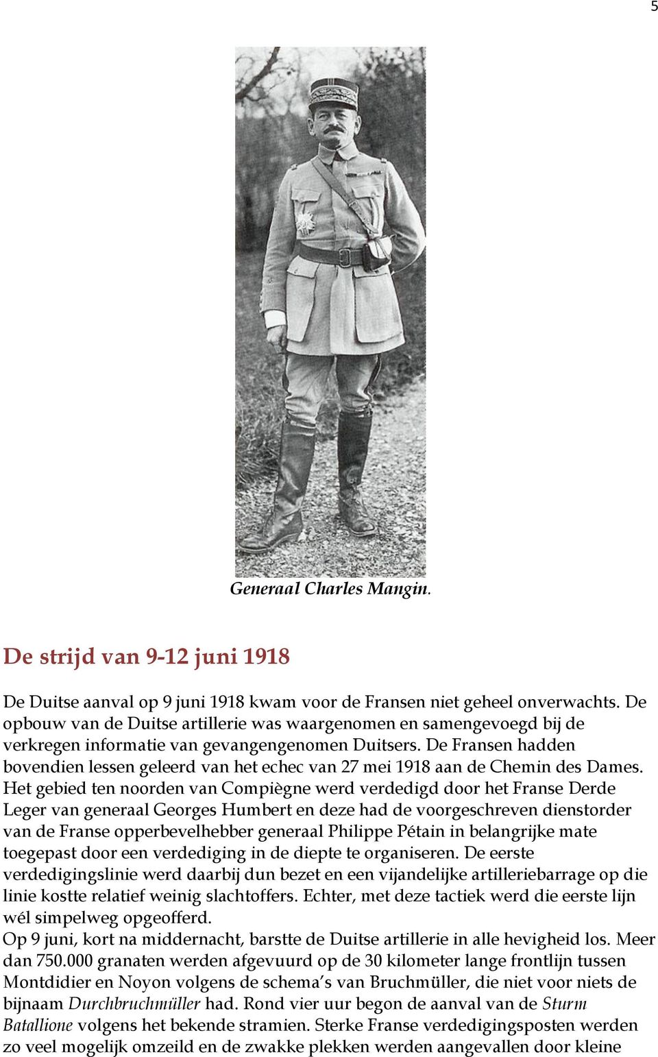 De Fransen hadden bovendien lessen geleerd van het echec van 27 mei 1918 aan de Chemin des Dames.