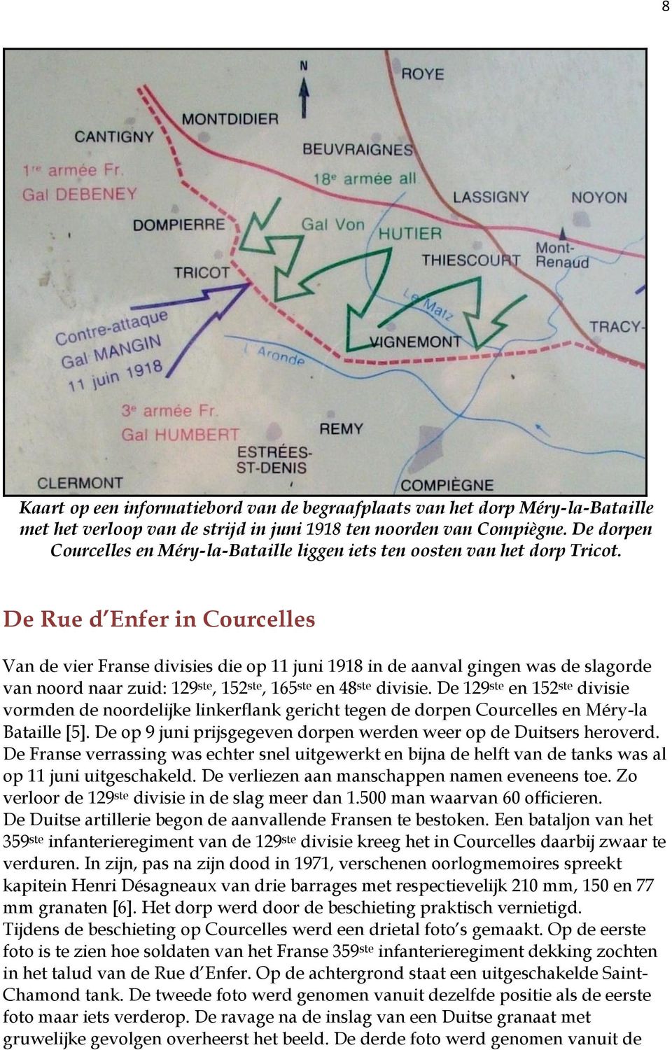 De Rue d Enfer in Courcelles Van de vier Franse divisies die op 11 juni 1918 in de aanval gingen was de slagorde van noord naar zuid: 129 ste, 152 ste, 165 ste en 48 ste divisie.