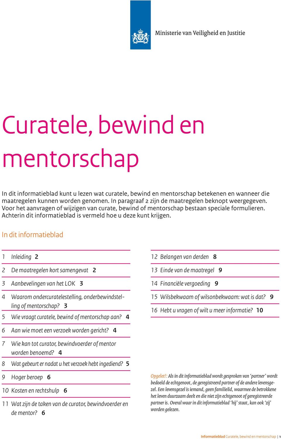 Achterin dit informatieblad is vermeld hoe u deze kunt krijgen.