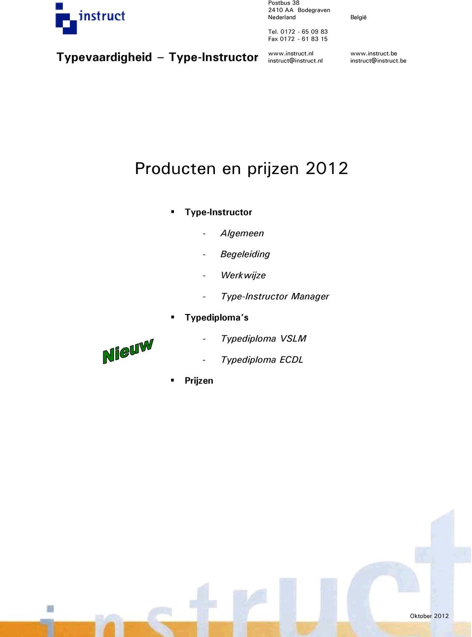 be Producten en prijzen 2012 Type-Instructor - Algemeen - Begeleiding - Werkwijze -