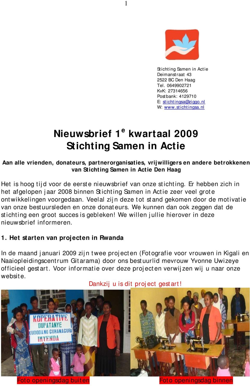 nl Nieuwsbrief 1 e kwartaal 2009 Stichting Samen in Actie Aan alle vrienden, donateurs, partnerorganisaties, vrijwilligers en andere betrokkenen van Stichting Samen in Actie Den Haag Het is hoog tijd