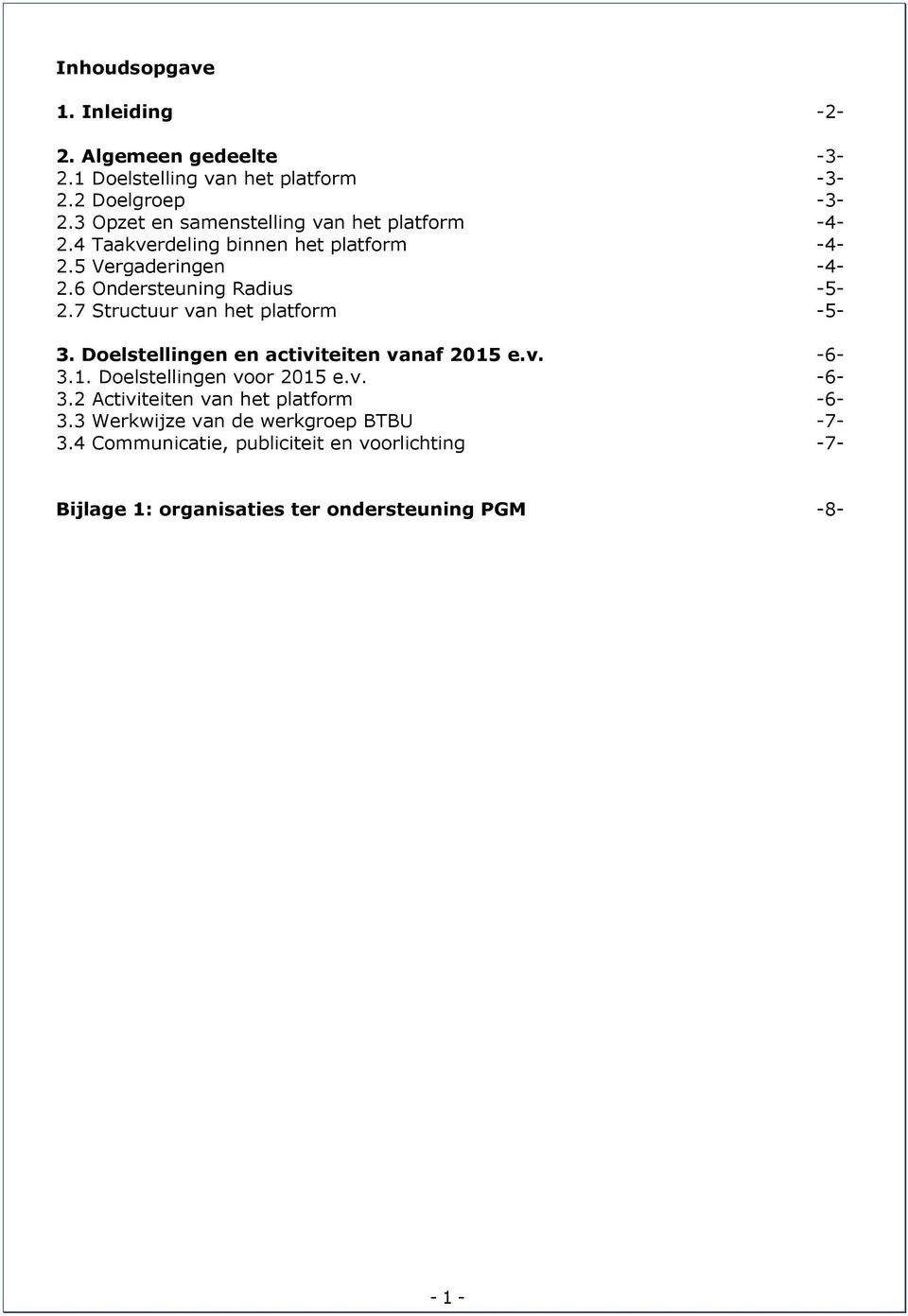 7 Structuur van het platform -5-3. Doelstellingen en activiteiten vanaf 2015 e.v. -6-3.1. Doelstellingen voor 2015 e.v. -6-3.2 Activiteiten van het platform -6-3.