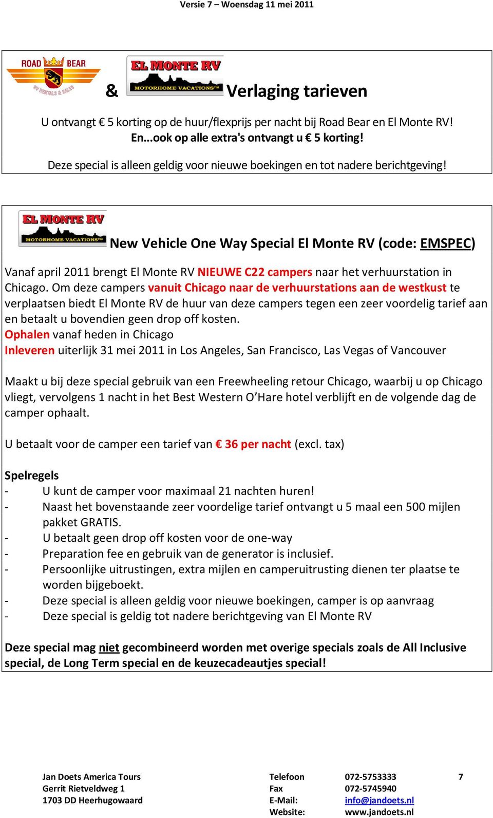 New Vehicle One Way Special El Monte RV (code: EMSPEC) Vanaf april 2011 brengt El Monte RV NIEUWE C22 campers naar het verhuurstation in Chicago.