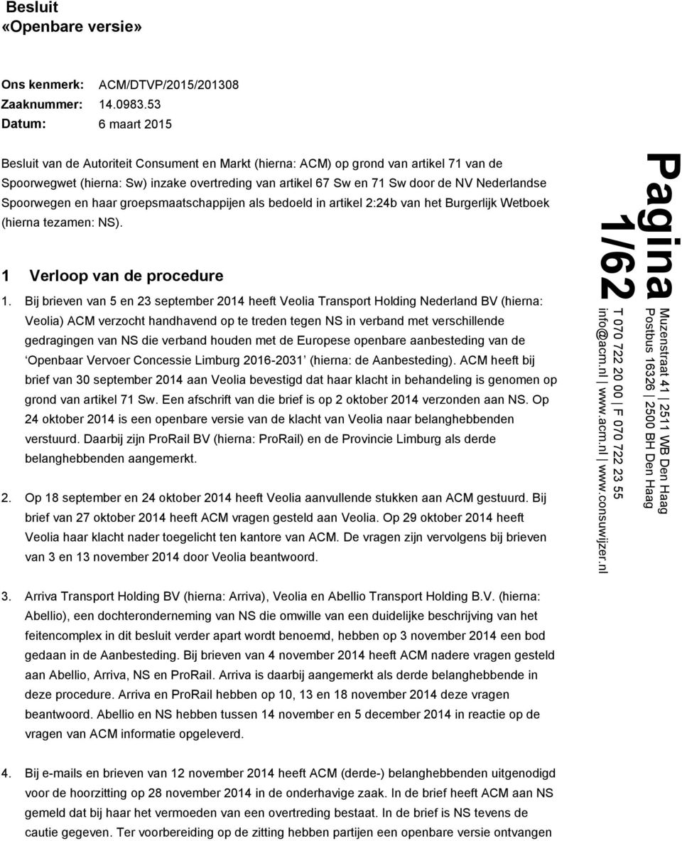 53 6 maart 2015 van de Autoriteit Consument en Markt (hierna: ACM) op grond van artikel 71 van de Spoorwegwet (hierna: Sw) inzake overtreding van artikel 67 Sw en 71 Sw door de NV Nederlandse