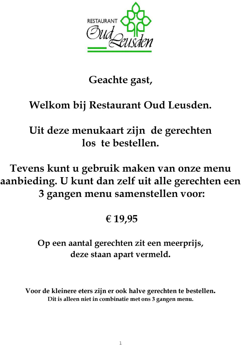 Betere Geachte gast, Welkom bij Restaurant Oud Leusden. Uit deze OL-78