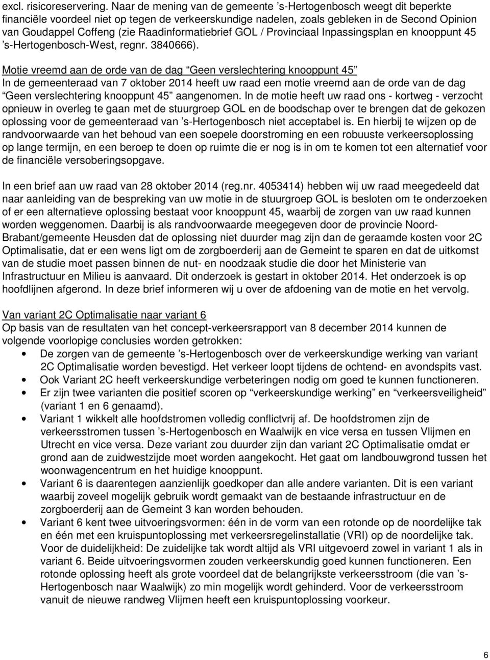 Raadinformatiebrief GOL / Provinciaal Inpassingsplan en knooppunt 45 s-hertogenbosch-west, regnr. 3840666).